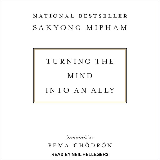Turning the Mind Into an Ally, Pema Chödrön, Sakyong Mipham