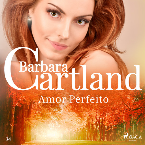 Amor Perfeito (A Eterna Coleção de Barbara Cartland 34), Barbara Cartland