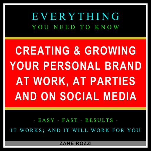 Creating & Growing Your Personal Brand at Work, at Parties and on Social Media, Zane Rozzi