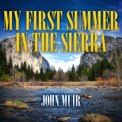 My First Summer in the Sierra (Unabridged), John Muir