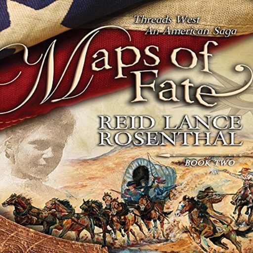 THREADS WEST AN AMERICAN SAGA: Book 2 Maps of Fate, Reid Lance Rosenthal