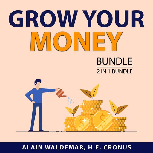 Grow Your Money Bundle, 2 in 1 Bundle, Alain Waldemar, H.E. Cronus