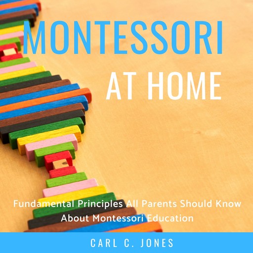 Montessori at Home, Carl C. Jones