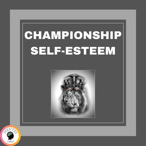Championship Self-esteem, MENTES LIBRES