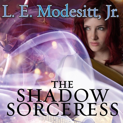 The Shadow Sorceress, J.R., L.E. Modesitt