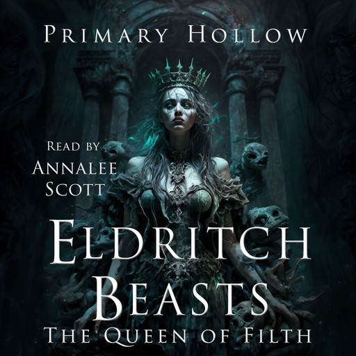 Eldritch Beasts: The Queen of Filth, Primary Hollow