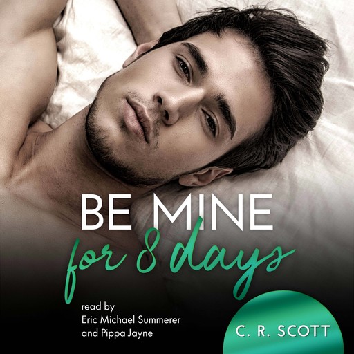 Be Mine For 8 Days (unabridged), C.R. Scott