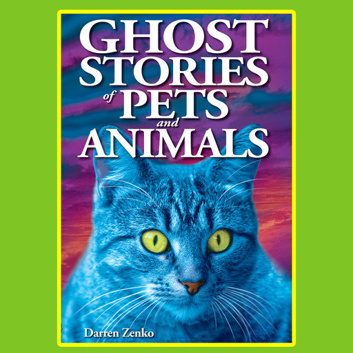 Ghost Stories of Pets and Animals (Unabridged), Darren Zenko