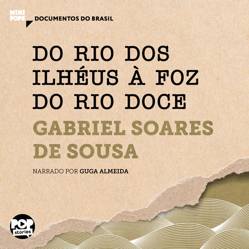 Do Rio dos Ilhéus à foz do Rio Doce: Trechos selecionados de Tratado Descritivo do Brasil, Gabriel Soares de Sousa