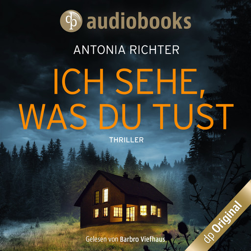 Ich sehe, was du tust (Ungekürzt), Antonia Richter