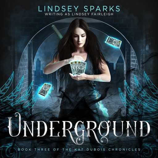 Underground (Kat Dubois Chronicles, #3), Lindsey Fairleigh, Lindsey Sparks