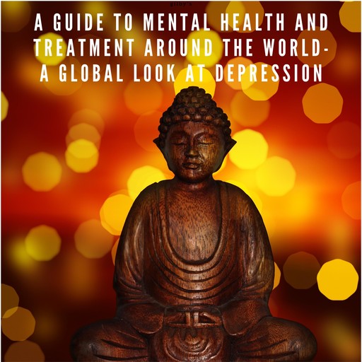 A Guide to Mental Health and Treatment Around The World, Connor Whiteley