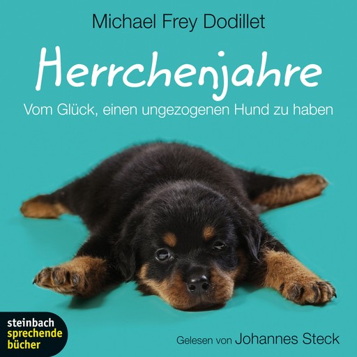Herrchenjahre - Vom Glück, einen ungezogenen Hund zu haben (Gekürzt), Michael Frey Dodillet