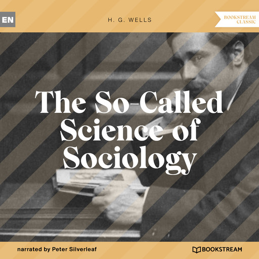 The So-Called Science of Sociology (Unabridged), Herbert Wells