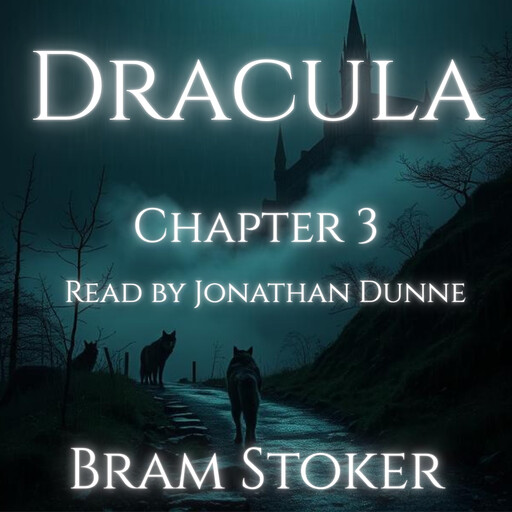 Dracula – Chapter 3: Jonathan Harker’s Journal (continued), Bram Stoker