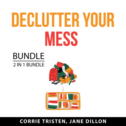 Declutter Your Mess Bundle, 2 in 1 Bundle:, Corrie Tristen, Jane Dillon