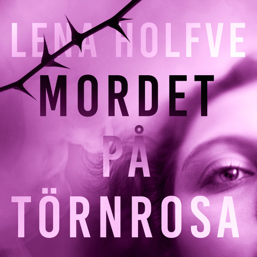 Mordet på Törnrosa, Lena Holfve