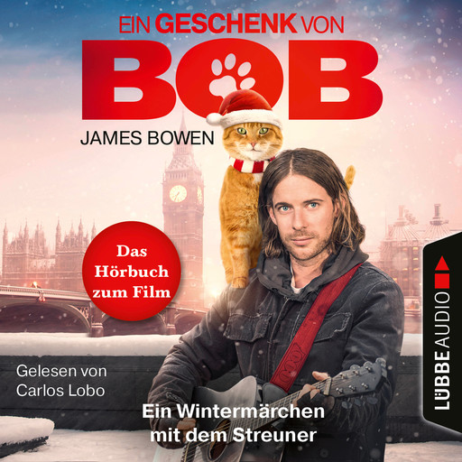 Ein Geschenk von Bob - Ein Wintermärchen mit dem Streuner (Ungekürzt), James Bowen