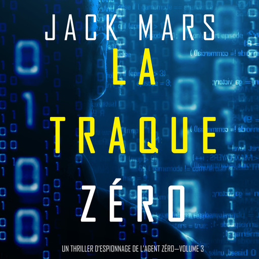La Traque Zéro (Un Thriller d’Espionnage de L'Agent Zéro—Volume #3), Jack Mars