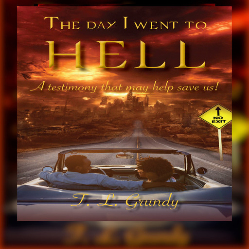 The Day I Went To Hell:, T.L. Grundy