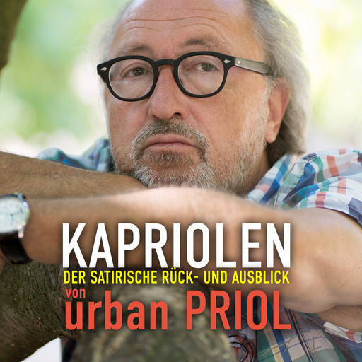 Kapriolen - Der satirische Rück- und Ausblick von Urban Priol, Urban Priol