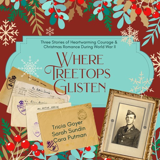 Where Treetops Glisten, Tricia Goyer, Sarah Sundin, Cara Putman
