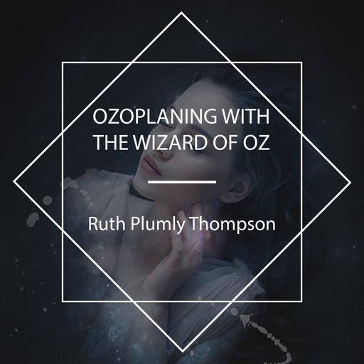 Ozoplaning with the Wizard of Oz, Ruth Plumly Thompson