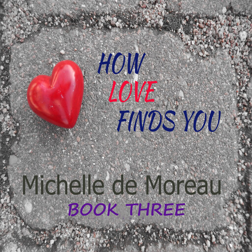 How Love Finds You, Michelle de Moreau