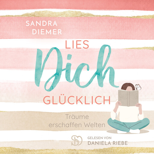 Lies dich glücklich: Träume erschaffen Welten, Sandra Diemer