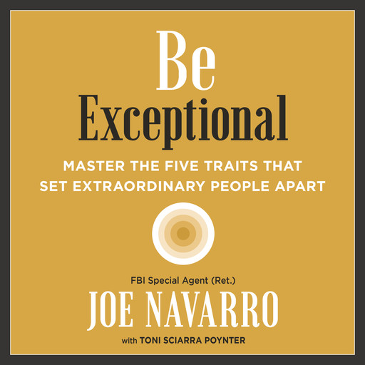 Be Exceptional, Joe Navarro, Toni Sciarra Poynter