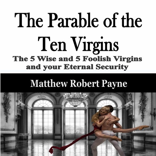 The Parable of the Ten Virgins, Matthew Robert Payne