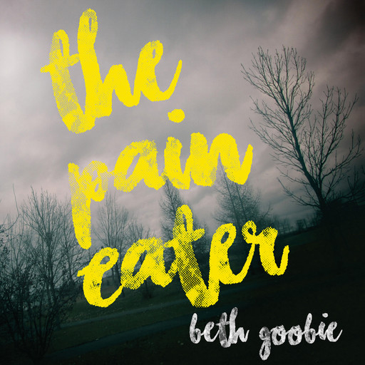The Pain Eater (Unabridged), Beth Goobie