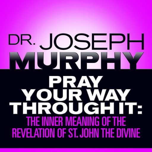 Pray Your Way Through It, Joseph Murphy