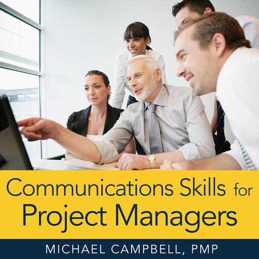 Communications Skills for Project Managers, Michael Campbell, PMP
