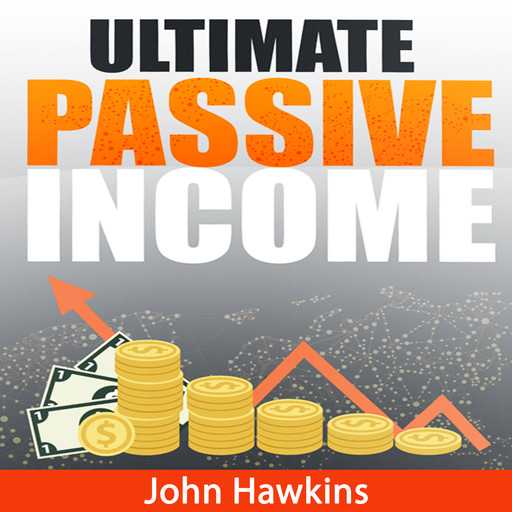 Ultimate Passive Income, John Hawkins