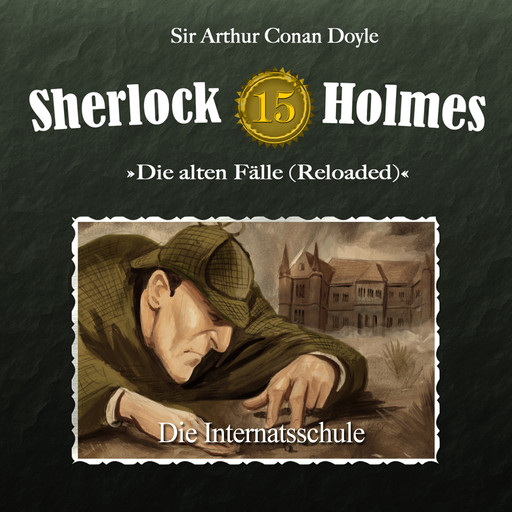 Sherlock Holmes, Die alten Fälle (Reloaded), Fall 15: Die Internatsschule, Arthur Conan Doyle