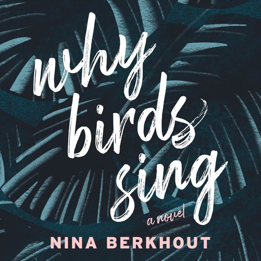 Why Birds Sing, Nina Berkhout