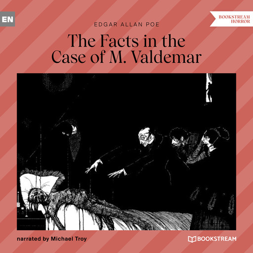 The Facts in the Case of M. Valdemar (Unabridged), Edgar Allan Poe