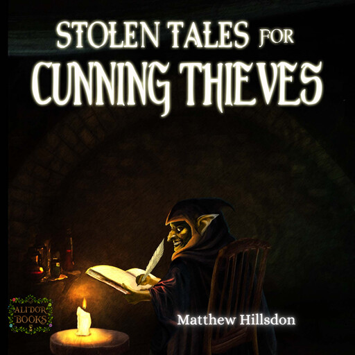 Stolen Tales for Cunning Thieves, Matthew Hillsdon