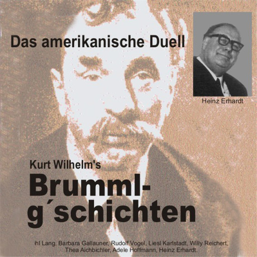 Brummlg'schichten Das amerikanische Duell, Kurt Wilhelm, Heinz Erhardt
