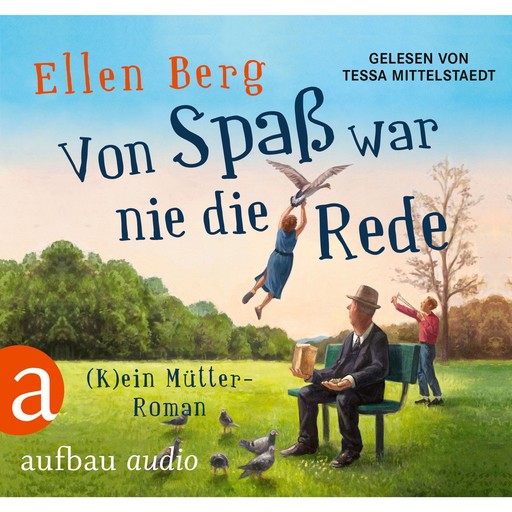 Von Spaß war nie die Rede - (K)ein Mütter-Roman (Gekürzt), Ellen Berg