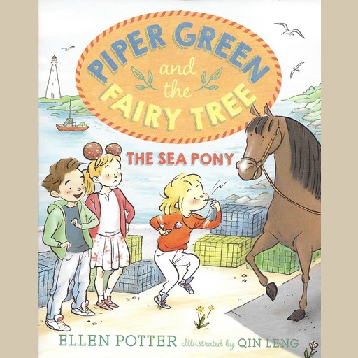 Piper Green and the Fairy Tree: The Sea Pony, Ellen Potter