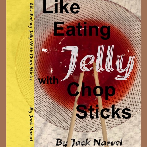 Like Eating Jelly With Chopsticks, Jack Narvel