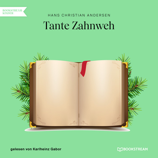 Tante Zahnweh (Ungekürzt), Hans Christian Andersen