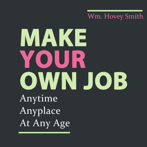 Make Your Own Job, Wm. Hovey Smith