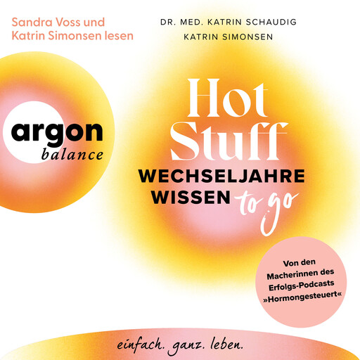 Hot Stuff - Wechseljahre-Wissen to go - Von den Macherinnen des Erfolgs-Podcasts "Hormongesteuert" (Ungekürzte Lesung), Katrin Schaudig, Katrin Simonsen