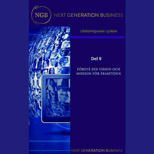 NextGenerationBusiness Del 9 Förstå din vision och mission för framtiden, Annalena Lindroos, Linnea Kempe