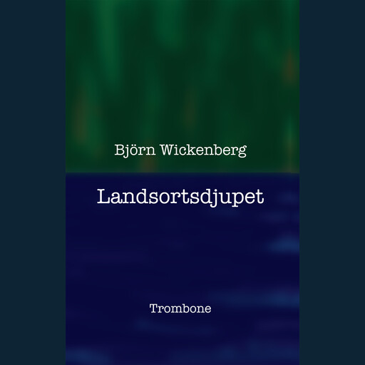 Landsortsdjupet, Björn Wickenberg