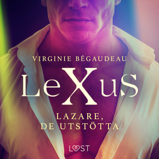 LeXuS: Lazare, De Utstötta - Erotisk dystopi, Virginie Bégaudeau