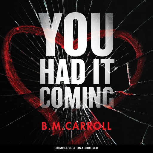 You Had It Coming, B.M. Carroll